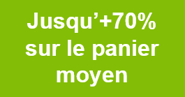 Jusqu'+70% sur le panier moyen